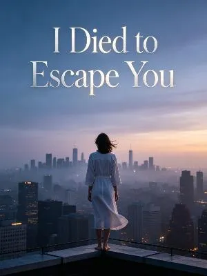 I Died to Escape You